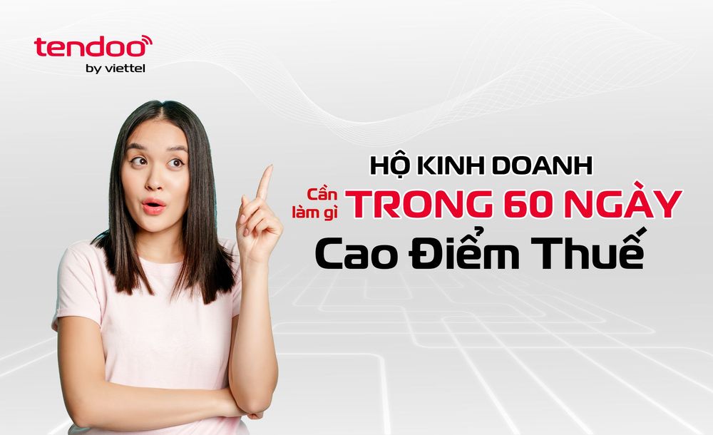 [Hướng dẫn chi tiết] Hộ kinh doanh cần làm gì trong 60 ngày cao điểm thuế?