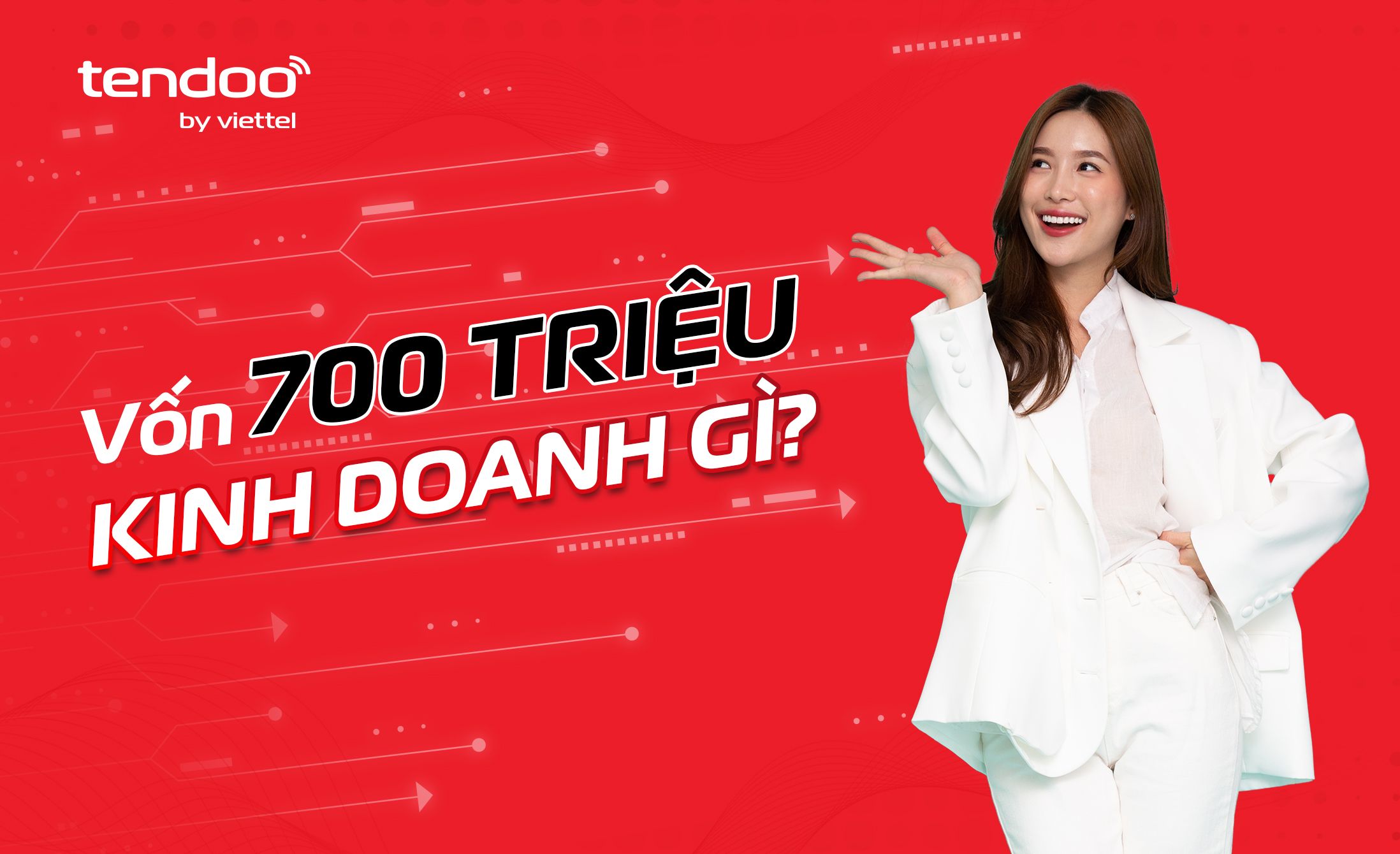 VỐN 700 TRIỆU NÊN KINH DOANH GÌ
